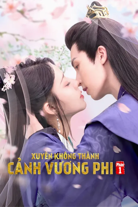 Phim Xuyên Không Thành Cảnh Vương Phi (Phần 1) 2023 Xuyên Không Thành Cảnh Vương Phi (Phần 1) 2023